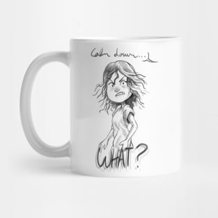 Do not tell me to calm down! Mug